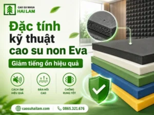 Đặc tính kỹ thuật cao su non Eva chi tiết