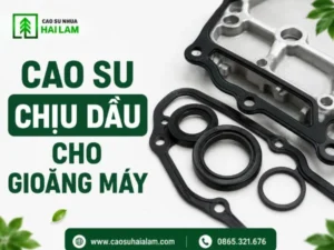 Cao su chịu dầu cho gioăng máy