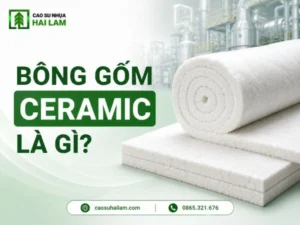 Bông gốm Ceramic là gì? Đặc điểm, ứng dụng và cách chọn