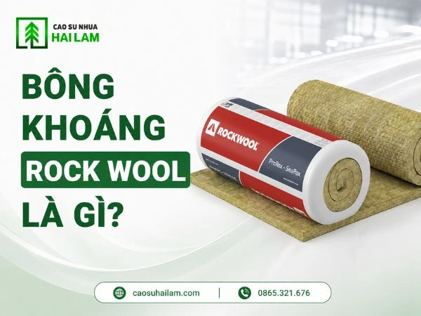 Bông khoáng Rock Wool là gì