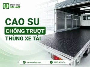 Cao su chống trượt thùng xe tải