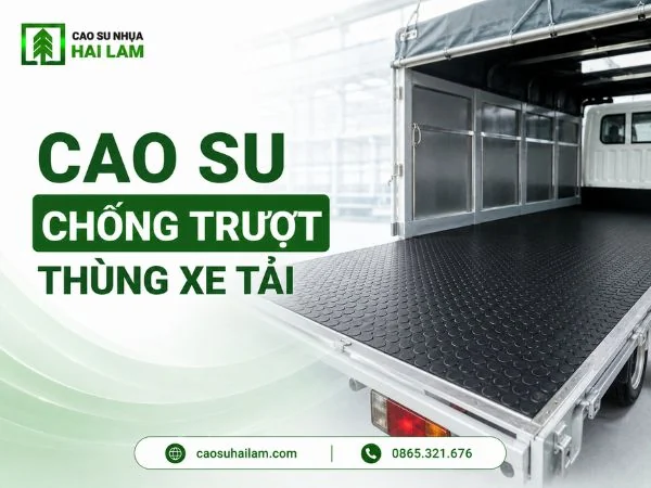 Cao su chống trượt thùng xe tải