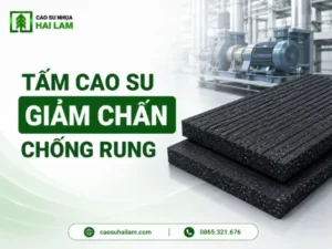Tấm cao su giảm chấn chống rung: cách chọn theo tải trọng, Shore và vị trí máy