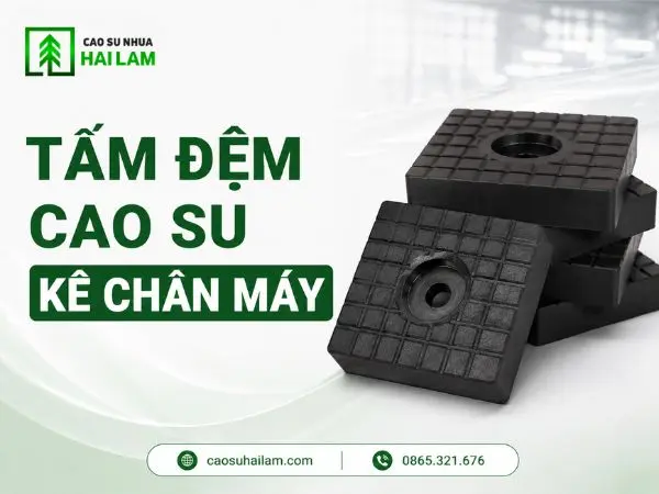 Tấm đệm cao su kê chân máy