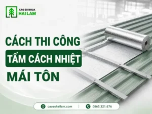Cách thi công tấm cách nhiệt mái tôn