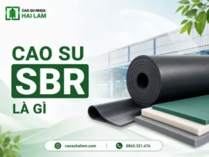 Cao su SBR là gì? Đặc tính, ứng dụng và cách chọn