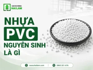 Nhựa PVC nguyên sinh là gì?