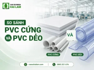 So sánh PVC cứng và PVC dẻo: Khác biệt và cách chọn phù hợp
