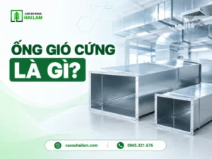 Ống gió cứng là gì? Cấu tạo và các dạng ống phổ biến