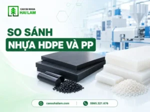 So sánh nhựa HDPE và PP: Khác biệt và cách chọn theo ứng dụng